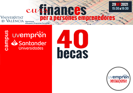  El Campus de Emprendimiento UVemprén – Santander Universidades ofrece 40 becas a estudiantes de grado, máster o doctorado de la Universitat de València para participar en la primera edición del curso Finanzas para personas emprendedoras